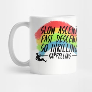 Slow ascend, fast decent,  so thrilling, Rappelling Mug